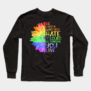 Who You It Be Someone You Love LGBT Long Sleeve T-Shirt